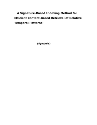 A Signature-Based Indexing Method for
Efficient Content-Based Retrieval of Relative
Temporal Patterns

(Synopsis)

 
