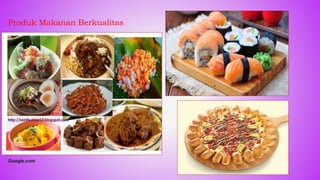 Produk Makanan Berkualitas
Google.com
13
 