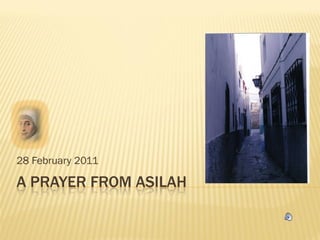 28 February 2011

A PRAYER FROM ASILAH
 