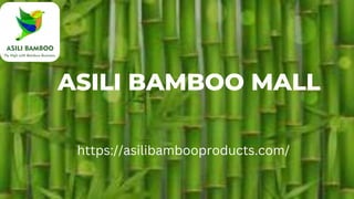 ASILI BAMBOO MALL
https://asilibambooproducts.com/
 
