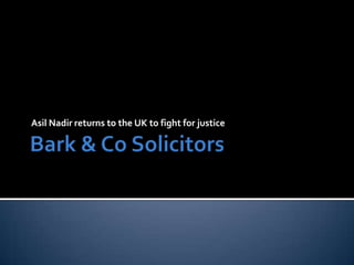 Asil Nadir returns to the UK to fight for justice
 