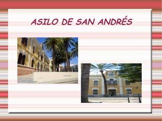 ASILO DE SAN ANDRÉS
 