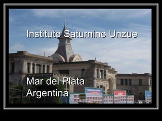 Instituto Saturnino Unzue Mar del Plata Argentina 
