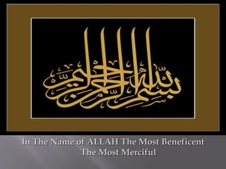 In The Name of ALLAH The Most Beneficent
The Most Merciful
 
