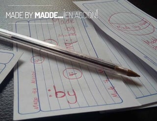 MADE BY MADDE...¡EN ACCIÓN!MADE BY MADDE...¡EN ACCIÓN!
 