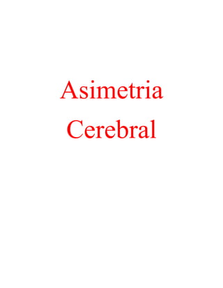Asimetria
Cerebral

 