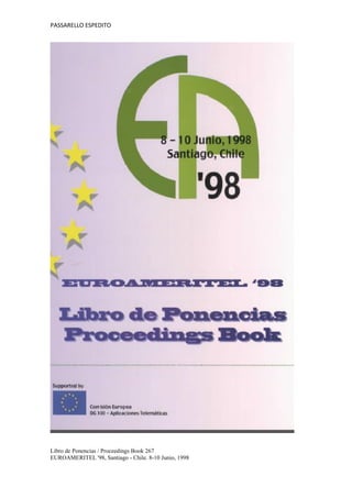PASSARELLO ESPEDITO
Libro de Ponencias / Proceedings Book 267
EUROAMERITEL '98, Santiago - Chile. 8-10 Junio, 1998
 