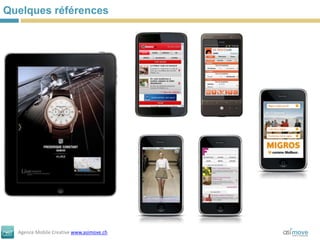Quelques références




  Agence Mobile Creative www.asimove.ch
 