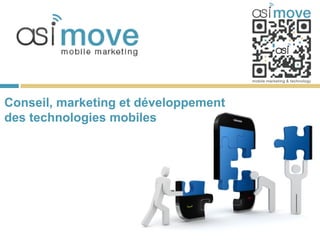 Conseil, marketing et développement
des technologies mobiles
 