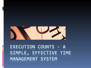 A Simple Effective Time Management System Everything Counts – The Golden Rule of Excellence www.everythingcounts.com 
