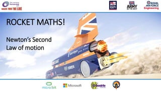 ROCKET MATHS!
Newton’s Second
Law of motion
 