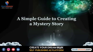 Mysteries Unveiled: A Simple Guide to Crafting Your Mystery Story ...