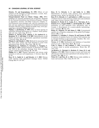 Heincke, M. and Kaupenjohann, M. 1999. Effects of soil
solution on the dynamics of N2O emissions: a review. Nutr.
Cycling Agroecosys. 55: 133Á157.
Intergovernmental Panel on Climate Change. 2006. IPCC
guidelines for national greenhouse gas inventories. Prepared
by the National Greenhouse Gas Inventory Program. Volume
4: Agriculture, Forestry and Other Land Use. Chapter 11.
N2O Emissions from managed soils, and CO2 emissions from
lime and urea application. Institute for Global Environmental
Strategies, Hayama, Japan. [Online] Available: http://www.ipcc-
nggip.iges.or.jp/public/2006gl/index.html.
Madani, A. and Brenton, P. 1995. Effect of drain spacing on
subsurface drainage performance in a shallow, slowly perme-
able soil. Can. Agric. Eng. 37: 9Á12.
Mehnert, E., Hwang, H.-H., Johnson, T. M., Sanford, R. A.,
Beaumont, W. C. and Holm, T. R. 2007. Denitriﬁcation in the
shallow ground water of tile-drained, agricultural watershed.
J. Environ. Qual. 36: 80Á90.
Minami, K. and Fukushi, S. 1984. Methods for measuring N2O
ﬂux from water surface and N2O dissolved in water from
agricultural land. Soil Sci. Plant Nutr. 30: 495Á502.
Minamikawa, K., Nishimura, S., Sawamoto, T., Nakajima, Y.
and Yagi, K. 2010. Annual emissions of dissolved CO2, CH4
and N2O in the subsurface drainage from three cropping
systems. Global Change Biology 16: 796Á809.
Phillips, R. L. 2007. Organic agriculture and nitrous oxide
emissions at sub-zero soil temperatures. J. Environ. Qual. 36:
23Á30.
Reay, D. S., Smith, K. A. and Edwards, A. C. 2003. Nitrous
oxide emission from agricultural drainage waters. Global
Change Biol. 9: 195Á203.
Reay, D. S., Edwards, A. C. and Smith, K. A. 2004.
Determinants of nitrous oxide emission from agricultural
drainage waters. Water Air Soil Poll. 4: 107Á115.
Reay, D. S., Edwards, A. C. and Smith, K. A. 2009. Importance
of indirect nitrous oxide emissions at ﬁeld, farm and catchment
scale. Agric. Ecosys. Environ. 133: 163Á169.
Rochette, P., Worth, D. E., Lemke, R. L., McConkey, B. G.,
Pennock, D. G., Wagner-Riddle, C. and Desjardins, R. L. 2008.
Estimation of N2O emissions from agricultural soils in
Canada. I. Development of a country-speciﬁc methodology.
Can. J. Soil Sci. 88: 641Á654.
Ronen, D., Magaritz, M. and Almon, E. 1988. Contaminated
aquifers are a forgotten component of the global N2O budget.
Nature 335: 57Á59.
Sawamoto, T., Nakajima, Y., Kasuya, M. and Tsuruta, H. 2005.
Evaluation of emission factors for indirect N2O emission due
to nitrogen leaching in agro-ecosystems. Geophys. Res. Lett.
32, L03403, doi:10.1029/2004GL021625.
Trevors, J. T. 1996. Sterilization and inhibition of microbial
activity in soil. J. Microbiol. Meth. 26: 53Á59.
Ueda, S., Ogura, N. and Yoshinari, T. 1993. Accumulation
of nitrous oxide in aerobic groundwaters. Water Res. 27:
1787Á1792.
van Bochove, E., Theriault, G., Rochette, P., Jones, H. G. and
Pomeroy, J. W. 2001. Thick ice layers in snow and frozen soil
affecting gas emissions from agricultural soils during winter. J.
Geophys. Res. 106: 61Á71.
Weiss, R. F. and Price, B. A. 1980. Nitrous oxide solubility in
water and seawater. Mar. Chem. 8: 347Á359.
64 CANADIAN JOURNAL OF SOIL SCIENCE
Can.J.Soil.Sci.Downloadedfrompubs.aic.cabyUSPUNIVERSIDADEDESAOPAULOon02/16/15
Forpersonaluseonly.
 