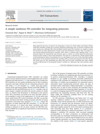 Research Article
A simple nonlinear PD controller for integrating processes
Chanchal Dey a
, Rajani K. Mudi b,n
, Dharmana Simhachalam b
a
Department of of Applied Physics, University of Calcutta, 92, A.P.C. Road, Calcutta 700009, West Bengal, India
b
Department of Instrumentation & Electronics Engineering, Jadavpur University, Sector III, Block LB/8, Salt-lake, Calcutta 700098, West Bengal, India
a r t i c l e i n f o
Article history:
Received 2 September 2012
Received in revised form
3 September 2013
Accepted 4 September 2013
Available online 2 October 2013
This paper was recommended for
publication by Prof. A.B. Rad
Keywords:
PID control
Nonlinear PD control
Integrating process
a b s t r a c t
Many industrial processes are found to be integrating in nature, for which widely used Ziegler–Nichols
tuned PID controllers usually fail to provide satisfactory performance due to excessive overshoot with
large settling time. Although, IMC (Internal Model Control) based PID controllers are capable to reduce
the overshoot, but little improvement is found in the load disturbance response. Here, we propose an
auto-tuning proportional-derivative controller (APD) where a nonlinear gain updating factor α con-
tinuously adjusts the proportional and derivative gains to achieve an overall improved performance
during set point change as well as load disturbance. The value of α is obtained by a simple relation based
on the instantaneous values of normalized error (eN) and change of error (ΔeN) of the controlled variable.
Performance of the proposed nonlinear PD controller (APD) is tested and compared with other PD and
PID tuning rules for pure integrating plus delay (IPD) and ﬁrst-order integrating plus delay (FOIPD)
processes. Effectiveness of the proposed scheme is veriﬁed on a laboratory scale servo position control
system.
& 2013 ISA. Published by Elsevier Ltd. All rights reserved.
1. Introduction
Proportional-integral-derivative (PID) controllers are widely
used in various industrial process control applications due to their
simplicity and effectiveness [1–6]. But, performances of model free
PID controllers are not usually satisfactory due to their oscillatory
responses and large settling time for integrating processes with
time delay [7–9]. For example, Fig. 1 shows such poor perfor-
mances of the well known Ziegler–Nichols tuned PID (ZNPID) [10]
controllers for IPD and FOIPD processes. In Fig. 1, initially a step set
point change is applied and when the process reaches its steady
state, an impulse load disturbance is introduced at the process
input. Here, overshoots are found to be more than 60%, which is
not acceptable in most of the applications [6]. On the other than
hand, model based PID control techniques, like IMC can provide
lower overshoot with faster settling on proper selection of tuning
parameters (close-loop time constant) [11–15]. Fig. 2 shows the
responses of model based IMC-PID controllers [11] for IPD and
FOIPD processes. It is found that lower overshoot with faster
settling is achieved in the set point response for IMC-PID com-
pared to ZNPID but no signiﬁcant improvement is observed during
load rejection.
Due to the presence of integral action, PID controllers are likely
to produce oscillations for integrating plus dead time processes [1].
In general, proportional-derivative (PD) controllers, if properly
designed [6], are capable of providing reasonable performances
compared to PID controllers for integrating or zero-load processes
with delay [16]. Robots and manipulators are extensively used in
automation based manufacturing processes where any type of
overshoot and/or undershoot is highly undesirable [17] in position-
ing their arms. In spite of noise sensitivity, PD controllers help to
reduce the overshoot by introducing higher damping [18]. So, there
is a scope for designing improved PD controllers to achieve desired
performance for integrating processes with dead time. But, till
today, unlike PID controllers, probably there are less running
schemes for PD controllers [19].
For IPD processes, Chidambaram and Padma Sree [16] used
equating coefﬁcient method to ﬁnd the parameters of a PD
controller, which will be denoted here as CPPD. Kristiansson and
Lennartson [20] reported that the derivative action can signiﬁ-
cantly improve the control performance compared to PI control
with equal stability margin for most of the plants including those
with noticeably large time delay. Authors in [21] proposed a
Lyapunov based approach to obtain PD parameters. Xu et al. [22]
designed a nonlinear PD controller with increased damping
corresponding to its linear counterpart. Its proportional and
derivative gains are modulated nonlinearly based on the instanta-
neous value of error (e) and the sign of change of error (Δe), and its
various tunable parameters are chosen heuristically maintaining
the stability of the system. Visioli [23] used genetic algorithm
Contents lists available at ScienceDirect
journal homepage: www.elsevier.com/locate/isatrans
ISA Transactions
0019-0578/$ - see front matter & 2013 ISA. Published by Elsevier Ltd. All rights reserved.
http://dx.doi.org/10.1016/j.isatra.2013.09.011
n
Corresponding author. Tel.: þ91 33 23352587; fax: þ91 33 23357254.
E-mail addresses: chanchaldey@yahoo.co.in, cdaphy@caluniv.ac.in (C. Dey),
rkmudi@yahoo.com, rkmudi@iee.jusl.ac.in (R.K. Mudi), chalamju10@gmail.com
(D. Simhachalam).
ISA Transactions 53 (2014) 162–172
 