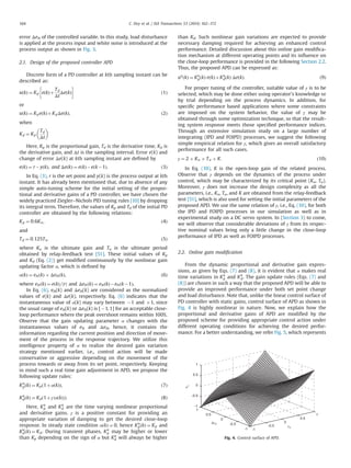 error ΔeN of the controlled variable. In this study, load disturbance
is applied at the process input and white noise is introduced at the
process output as shown in Fig. 3.
2.1. Design of the proposed controller APD
Discrete form of a PD controller at kth sampling instant can be
described as:
uðkÞ ¼ Kp eðkÞþ
Td
Δt
ΔeðkÞ
 
ð1Þ
or
uðkÞ ¼ KpeðkÞþKdΔeðkÞ; ð2Þ
when
Kd ¼ Kp
Td
Δt
 
Here, Kp is the proportional gain, Td is the derivative time, Kd is
the derivative gain, and Δt is the sampling interval. Error e(k) and
change of error Δe(k) at kth sampling instant are deﬁned by
eðkÞ ¼ rÀyðkÞ; and ΔeðkÞ ¼ eðkÞÀeðkÀ1Þ: ð3Þ
In Eq. (3), r is the set point and y(k) is the process output at kth
instant. It has already been mentioned that, due to absence of any
simple auto-tuning scheme for the initial setting of the propor-
tional and derivative gains of a PD controller, we have chosen the
widely practiced Ziegler–Nichols PID tuning rules [10] by dropping
its integral term. Therefore, the values of Kp and Td of the initial PD
controller are obtained by the following relations:
Kp ¼ 0:6Ku; ð4Þ
and
Td ¼ 0:125Tu: ð5Þ
where Ku is the ultimate gain and Tu is the ultimate period
obtained by relay-feedback test [51]. These initial values of Kp
and Kd (Eq. (2)) get modiﬁed continuously by the nonlinear gain
updating factor α, which is deﬁned by
αðkÞ ¼ eNðkÞ Â ΔeNðkÞ; ð6Þ
where eNðkÞ ¼ eðkÞ=jrj and ΔeNðkÞ ¼ eNðkÞÀeNðkÀ1Þ.
In Eq. (6), eN(k) and ΔeN(k) are considered as the normalized
values of e(k) and Δe(k), respectively. Eq. (6) indicates that the
instantaneous value of α(k) may vary between À1 and þ1, since
the usual range of eN(k) or ΔeN(k) is [À1, 1] for an acceptable close-
loop performance where the peak overshoot remains within 100%.
Observe that the gain updating parameter α changes with the
instantaneous values of eN and ΔeN, hence, it contains the
information regarding the current position and direction of move-
ment of the process in the response trajectory. We utilize this
intelligence property of α to realize the desired gain variation
strategy mentioned earlier, i.e., control action will be made
conservative or aggressive depending on the movement of the
process towards or away from its set point, respectively. Keeping
in mind such a real time gain adjustment in APD, we propose the
following update rules:
Ka
pðkÞ ¼ Kpð1þαðkÞÞ; ð7Þ
Ka
dðkÞ ¼ Kdð1þγjαðkÞjÞ: ð8Þ
Here, Ka
p and Ka
d are the time varying nonlinear proportional
and derivative gains. γ is a positive constant for providing an
appropriate variation of damping to get the desired close-loop
response. In steady state condition αðkÞ ¼ 0, hence Ka
pðkÞ ¼ Kp and
Ka
dðkÞ ¼ Kd. During transient phases, Ka
p may be higher or lower
than Kp depending on the sign of α but Ka
d will always be higher
than Kd. Such nonlinear gain variations are expected to provide
necessary damping required for achieving an enhanced control
performance. Detailed discussion about this online gain modiﬁca-
tion mechanism at different operating points and its inﬂuence on
the close-loop performance is provided in the following Section 2.2.
Thus, the proposed APD can be expressed as:
ua
ðkÞ ¼ Ka
pðkÞ eðkÞþKa
dðkÞ ΔeðkÞ: ð9Þ
For proper tuning of the controller, suitable value of γ is to be
selected, which may be done either using operator's knowledge or
by trial depending on the process dynamics. In addition, for
speciﬁc performance based applications where some constraints
are imposed on the system behavior, the value of γ may be
obtained through some optimization technique, so that the result-
ing system response meets those speciﬁed performance indices.
Through an extensive simulation study on a large number of
integrating (IPD and FOIPD) processes, we suggest the following
simple empirical relation for γ, which gives an overall satisfactory
performance for all such cases.
γ ¼ 2 Â Ku Â Tu Â K: ð10Þ
In Eq. (10), K is the open-loop gain of the related process.
Observe that γ depends on the dynamics of the process under
control, which may be characterized by its critical point (Ku, Tu).
Moreover, γ does not increase the design complexity as all the
parameters, i.e., Ku, Tu, and K are obtained from the relay-feedback
test [51], which is also used for setting the initial parameters of the
proposed APD. We use the same relation of γ, i.e., Eq. (10), for both
the IPD and FOIPD processes in our simulation as well as in
experimental study on a DC servo system. In (Section 3) to come,
we will observe that considerable deviations of γ from its respec-
tive nominal values bring only a little change in the close-loop
performance of IPD as well as FOIPD processes.
2.2. Online gain modiﬁcation
From the dynamic proportional and derivative gain expres-
sions, as given by Eqs. (7) and (8), it is evident that α makes real
time variations in Ka
p and Ka
d. The gain update rules (Eqs. (7) and
(8)) are chosen in such a way that the proposed APD will be able to
provide an improved performance under both set point change
and load disturbance. Note that, unlike the linear control surface of
PD controller with static gains, control surface of APD as shown in
Fig. 4 is highly nonlinear in nature. Now, we explain how the
proportional and derivative gains of APD are modiﬁed by the
proposed scheme for providing appropriate control action under
different operating conditions for achieving the desired perfor-
mance. For a better understanding, we refer Fig. 5, which represents
-1
-0.5
0
0.5
1
-1
-0.5
0
0.5
1
-1
-0.5
0
0.5
1
u
a
ΔeN
eN
Fig. 4. Control surface of APD.
C. Dey et al. / ISA Transactions 53 (2014) 162–172164
 