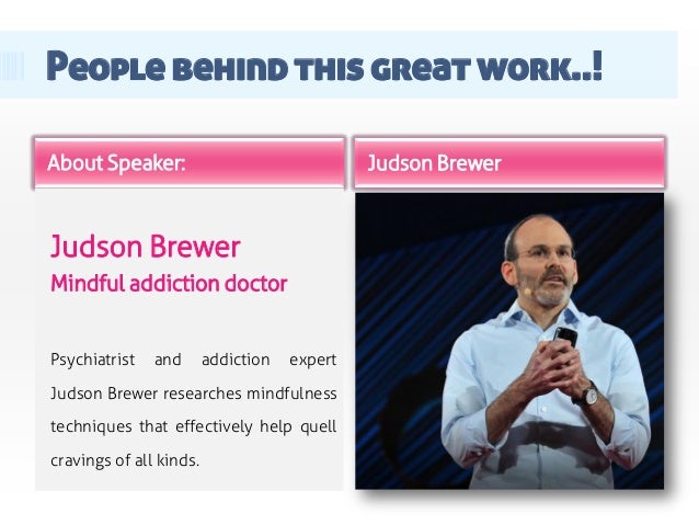 Image result for A simple way to break a bad habit | Judson Brewer
