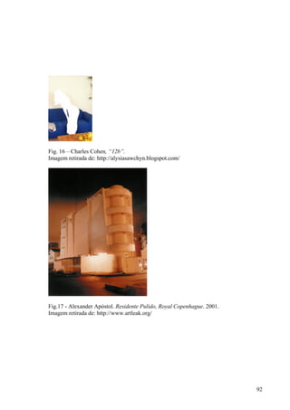 Fig. 16 – Charles Cohen, “12b”.
Imagem retirada de: http://alysiasawchyn.blogspot.com/




Fig.17 - Alexander Apóstol. Residente Pulido, Royal Copenhague. 2001.
Imagem retirada de: http://www.artleak.org/




                                                                        92
 