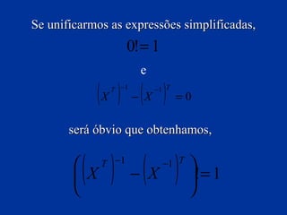 Se unificarmos as expressões simplificadas, e será óbvio que obtenhamos,  