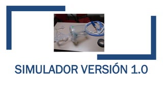 SIMULADOR VERSIÓN 1.0
 