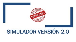 SIMULADOR VERSIÓN 2.0
 