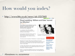 How would you index?
✤   http://www.bbc.co.uk/news/uk-13217693




✤   Aboutness vs. occurrence
 