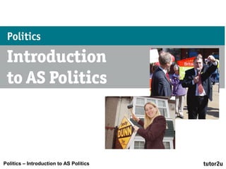Politics – Introduction to AS Politics
 