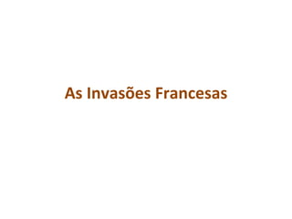 As Invasões Francesas 