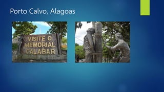 Porto Calvo, Alagoas
 