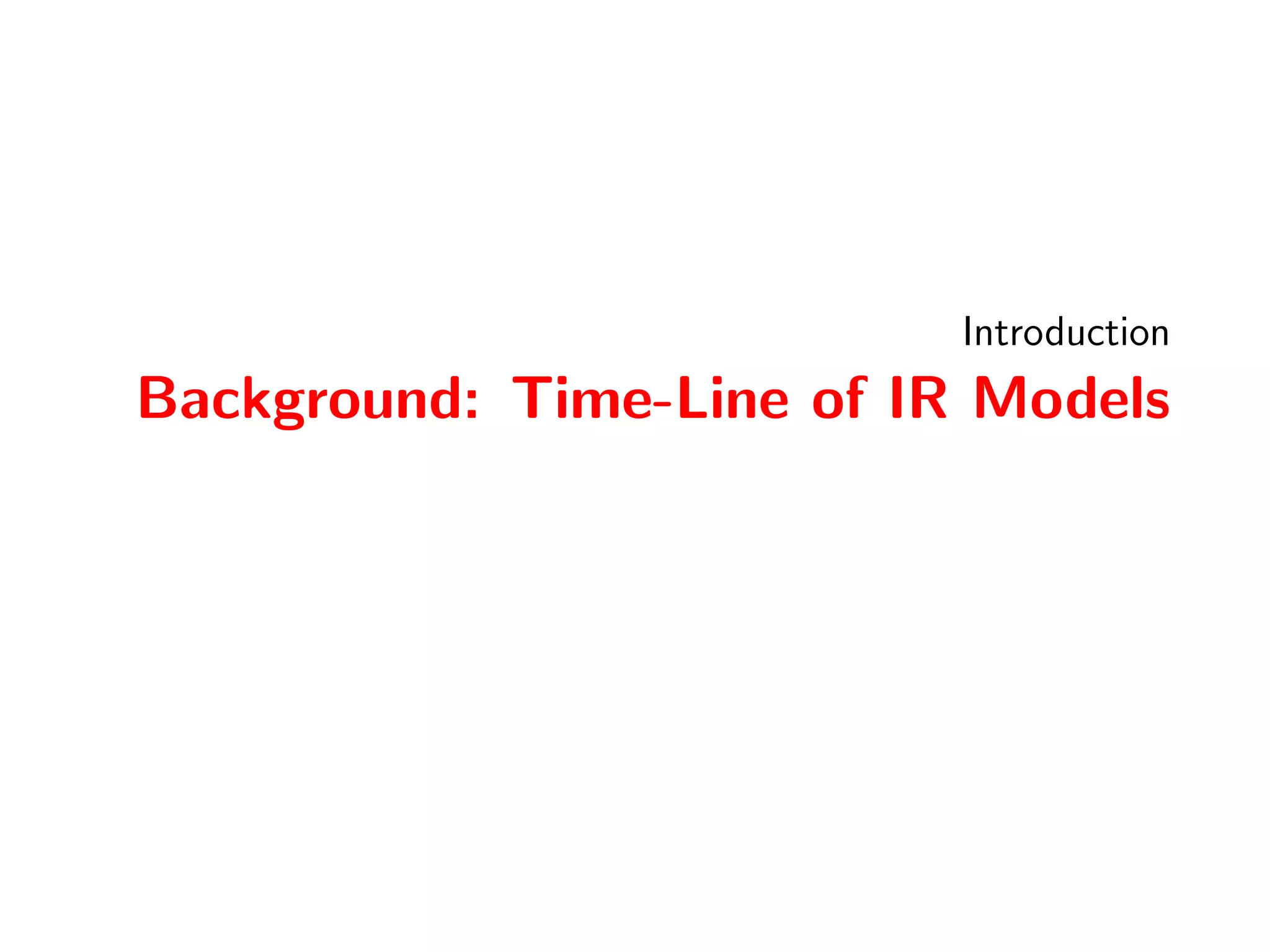 Introduction 
Background: Time-Line of IR Models 
 