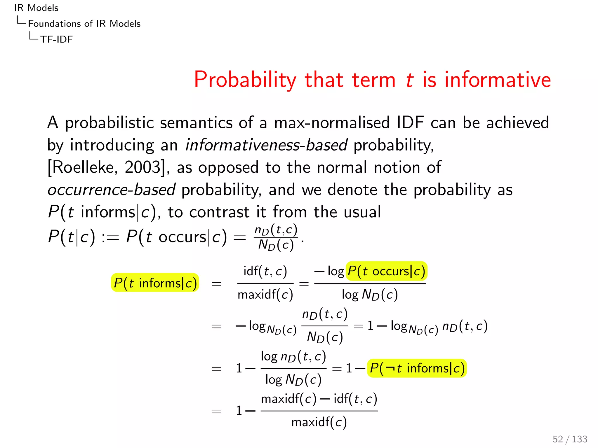 IR Models 
Foundations of IR Models 
TF-IDF 
IDF Variants 
IDF(t; c) is the negative logarithm of a DF quanti 