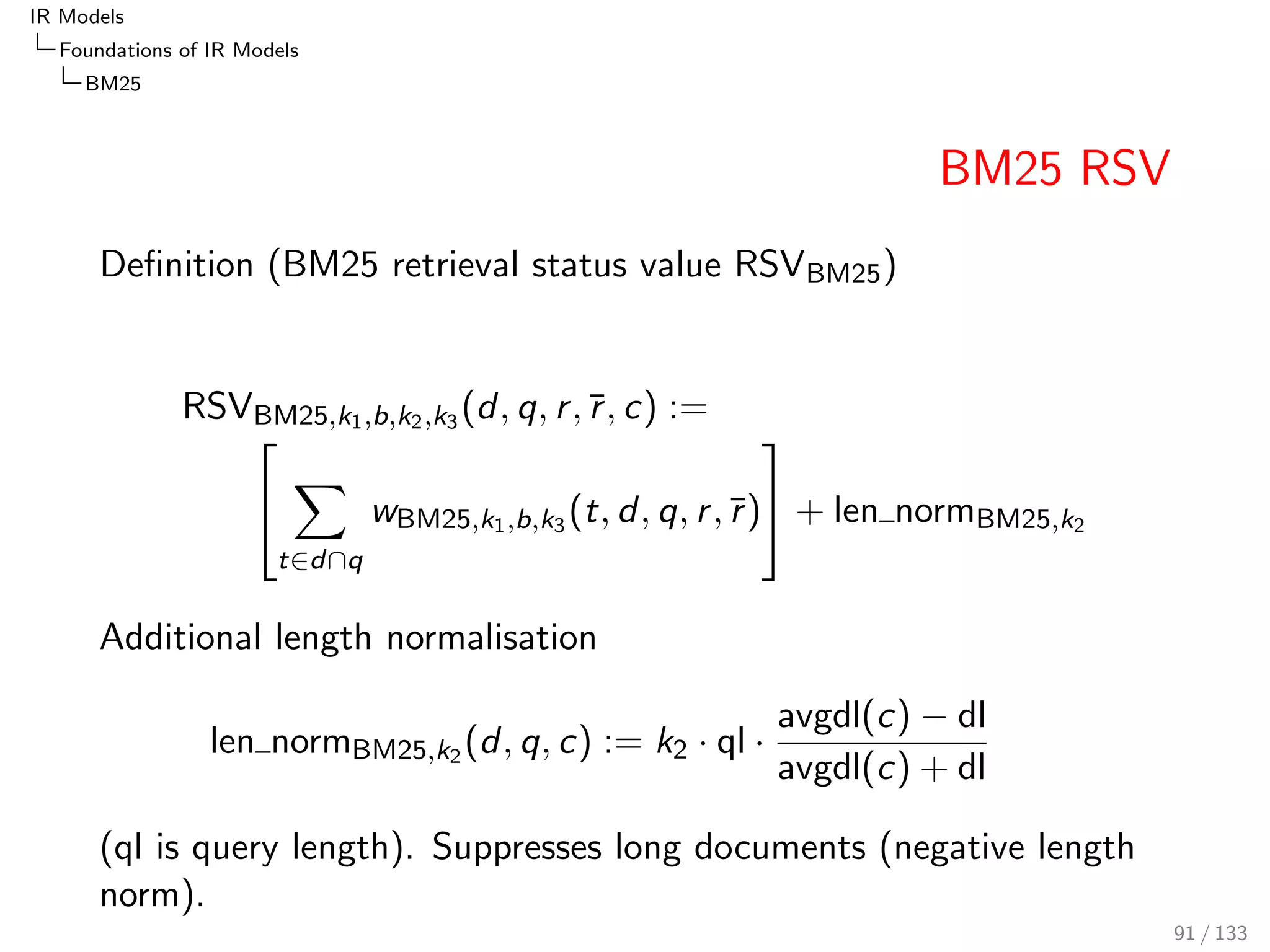 IR Models 
Foundations of IR Models 
Poisson and 2-Poisson 
Poisson Model III 
The Poisson model yields a foundation of TF-IDF (see Part II) 
The Poisson bridge helps to relate TF-IDF and LM (see 
Part II) 
75 / 133 
 