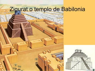 Zigurat o templo de Babilonia
 