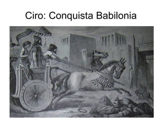 Ciro: Conquista Babilonia
 