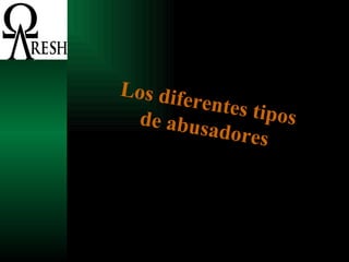 Los diferentes tipos de abusadores 