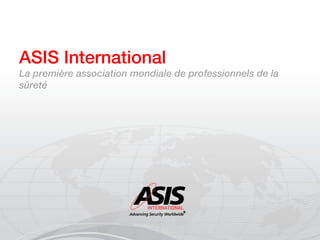 ASIS International
La première association mondiale de professionnels de la
sûreté

ASIS logo only

 