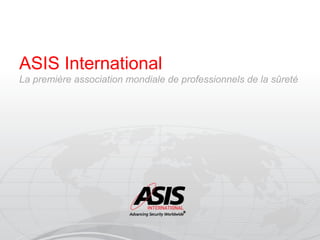 ASIS International
La première association mondiale de professionnels de la sûreté

ASIS logo only

 