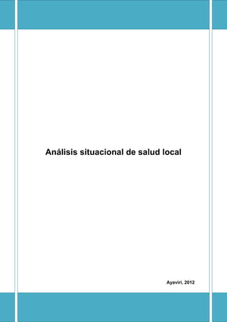 Análisis situacional de salud local




                               Ayaviri, 2012
 