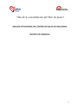 "Año de la consolidación del Mar de Grau"1
ANALISIS SITUACIONAL DEL CENTRO DE SALUD DE MALCONGA
DISTRITO DE AMARILIS
1
 