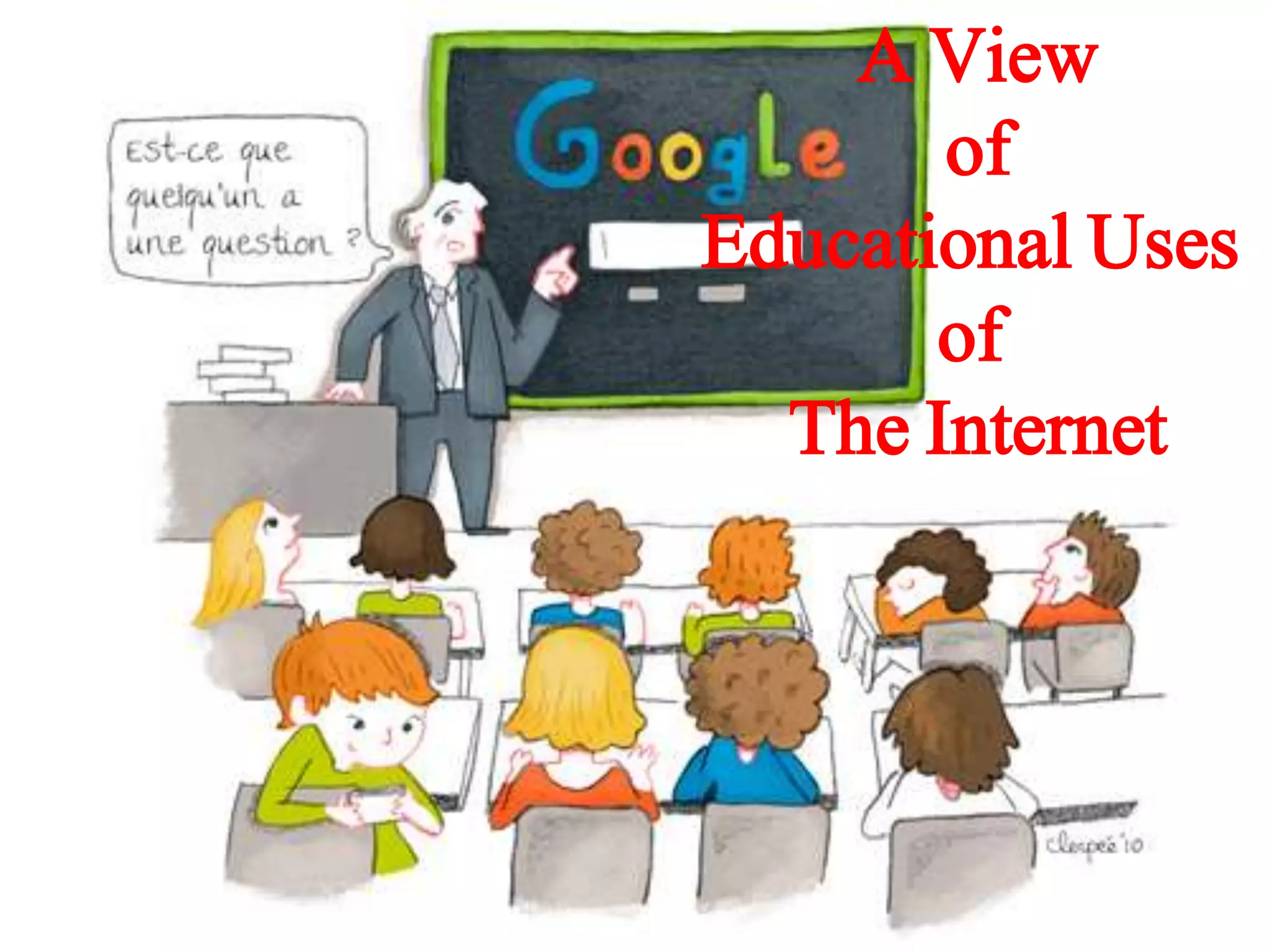 A View
of
Educational Uses
of
The Internet
 