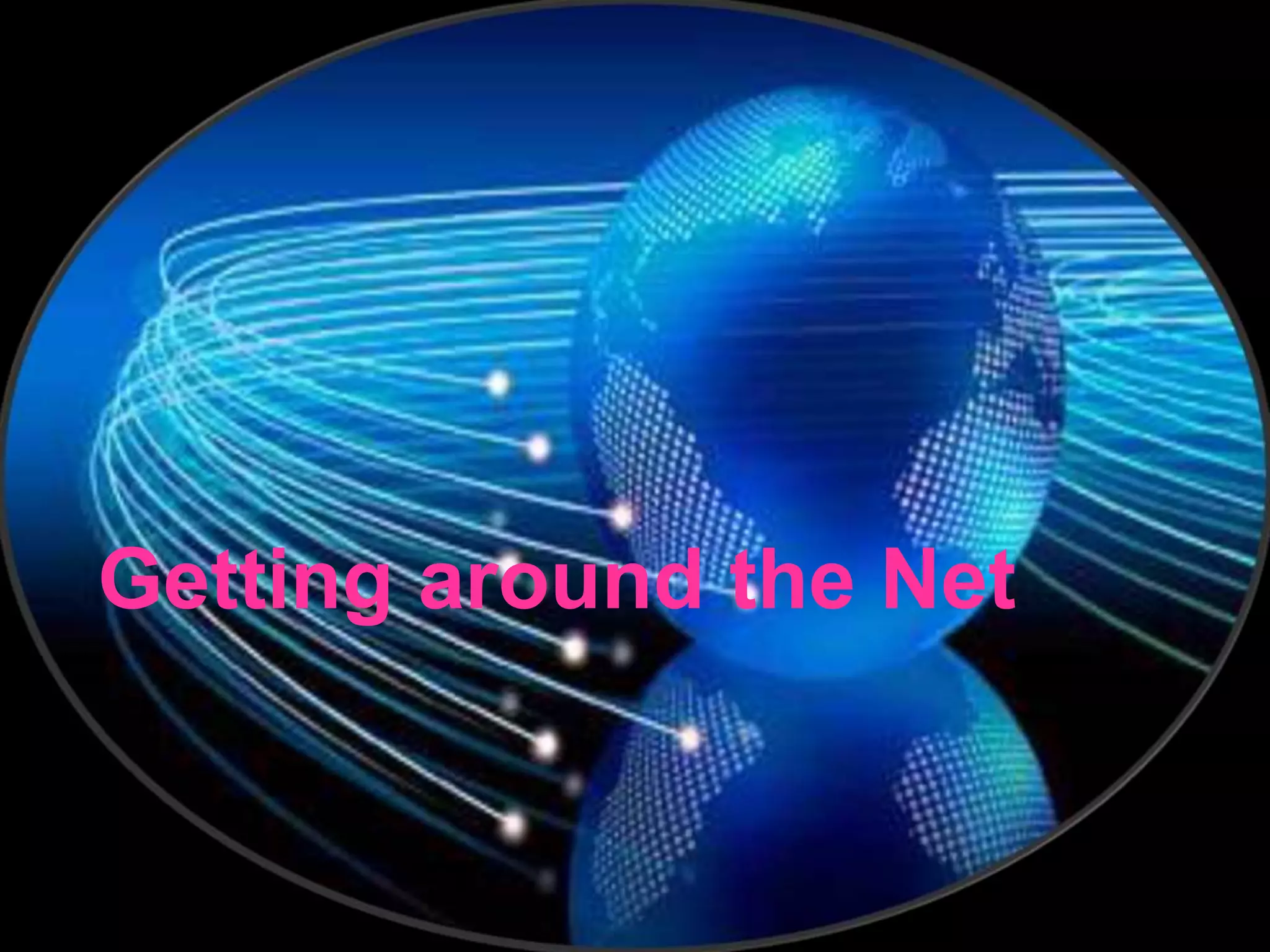 Getting around the Net
 