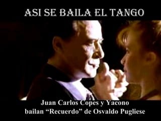 Asi se baila EL tango Juan Carlos Copes y  Juan Carlos Copes y Yacono bailan “Recuerdo” de Osvaldo Pugliese 