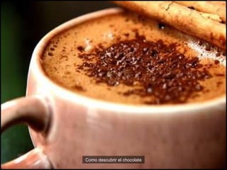 Como descubrir el chocolate 