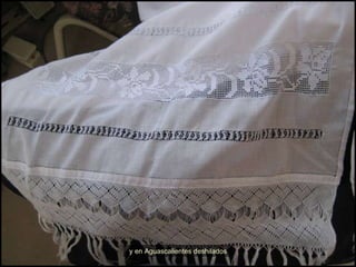 y en Aguascalientes deshilados 