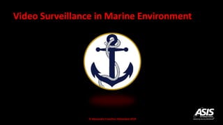 Video Surveillance in Marine Environment
© Alessandro Franchini, Rotterdam 2019
 