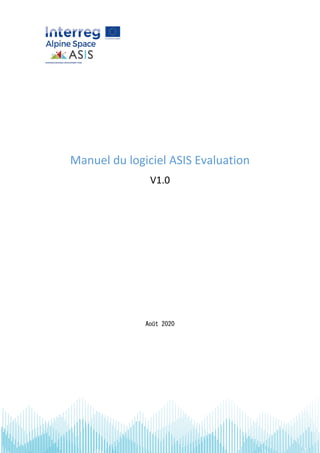 Manuel du logiciel ASIS Evaluation
V1.0
Août 2020
 