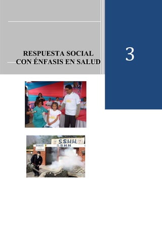 RESPUESTA
SOCIAL CON
ÉNFASIS EN
SALUD
RESPUESTA SOCIAL
CON ÉNFASIS EN SALUD
3
 