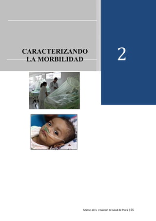 Capítulo 1. Determinantes de la situación sanitaria en la Región Piura
Análisis de la situación de salud de Piura | 55
CARACTERIZANDO
LA MORBILIDAD 2
 