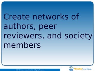 Create networks of authors, peer reviewers, and society members 