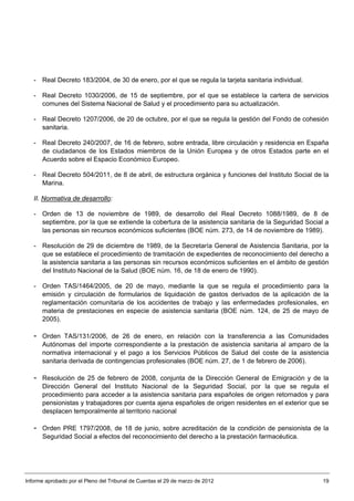 - Real Decreto 183/2004, de 30 de enero, por el que se regula la tarjeta sanitaria individual.

   - Real Decreto 1030/200...