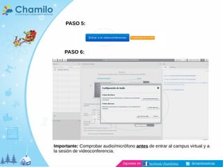 PASO 5:
PASO 6:
Importante: Comprobar audio/micrófono antes de entrar al campus virtual y a
la sesión de videoconferencia.